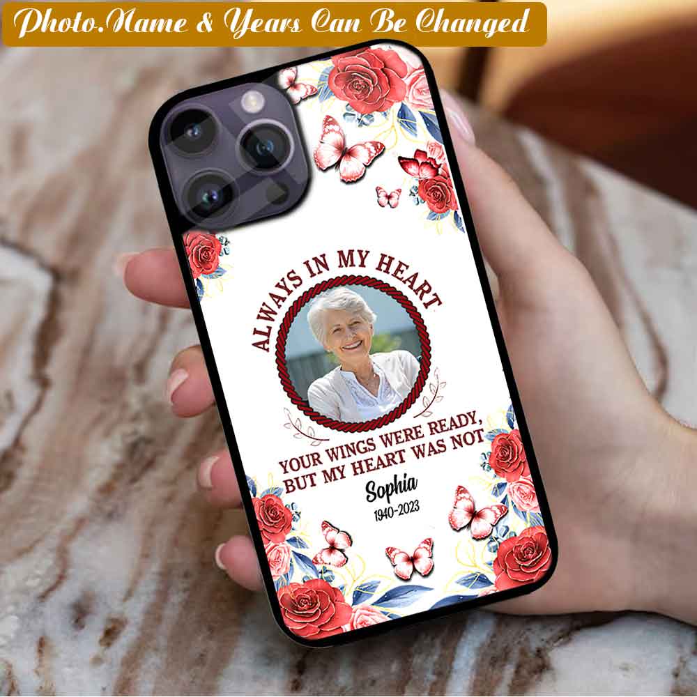 Always In My Heart Your Wings Were Ready Personalized Upload Photo Phone Case - Memorial Gift - 230604