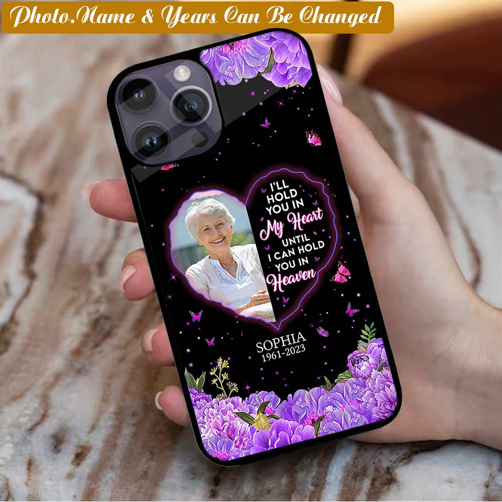 I will Hold You In My Heart Until I Can Hold You In Heaven Custom Phone case Memorial Gift phonecasecustom.com