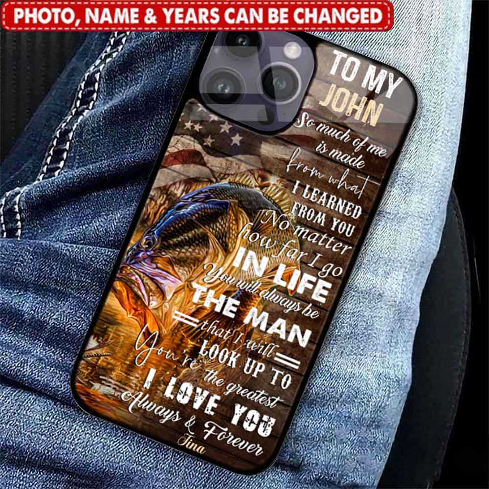 To My Dad Grandfather Fisher -You'll always be the man that I'll look up to - Father day gift phone case custom