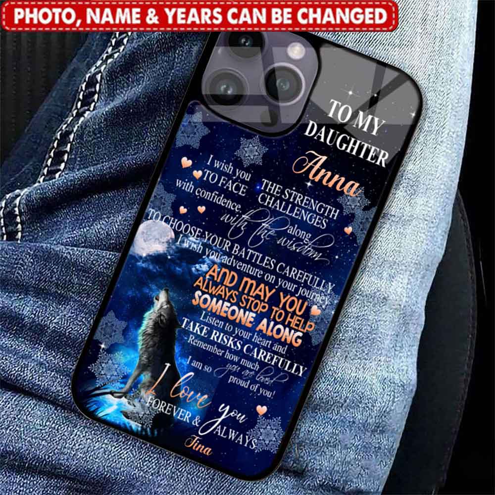 To my Daughter I Wish You The Strength To Face Challenges With Confidence Along With The Wisdom, Howling Wolf- Custom Names - Custom phone case