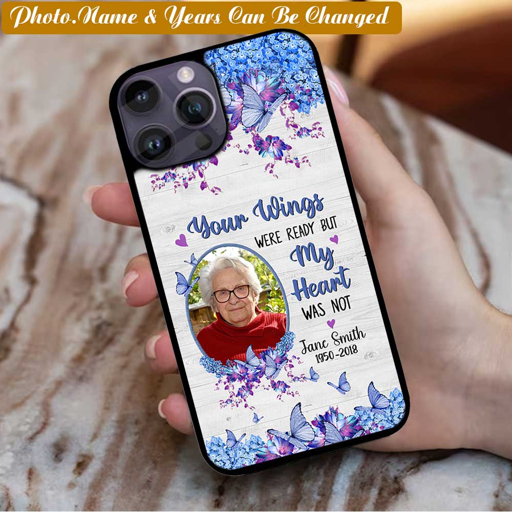 Memorial Upload Photo Gift, Your Wings Were Ready But My Heart Was Not Upload Photo Phone Case - Memorial Gift phonecasecustom.com