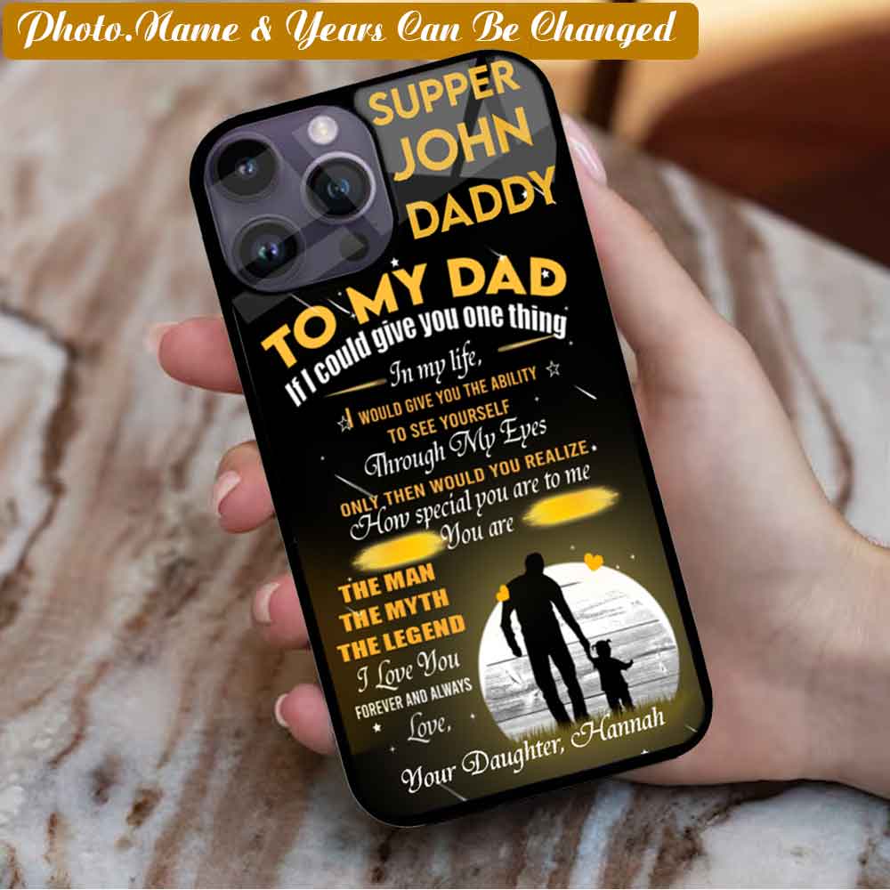Daughter to dad - To my dad you are the man the myth the legend - Happy Father day custom phone case your name